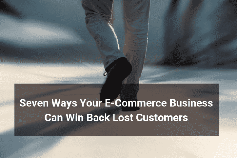 Seven Ways Your E Commerce Business Can Win Back Lost Customers Floship