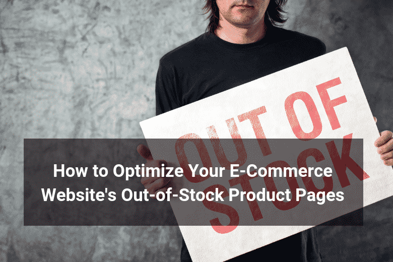 How To Optimize Your E Commerce Websites Out Of Stock Product Pages