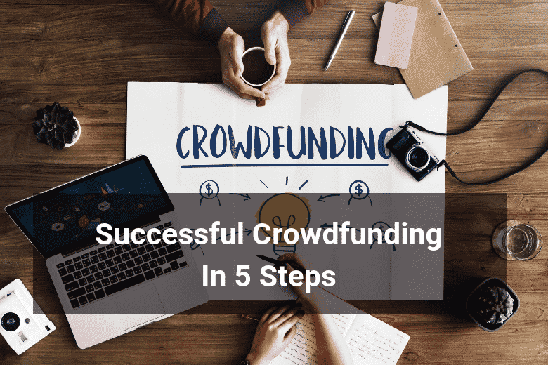 Successful Crowdfunding In 5 Steps | Floship