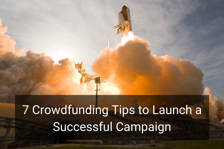 7 Crowdfunding Tips To Launch A Successful Campaign- Floship